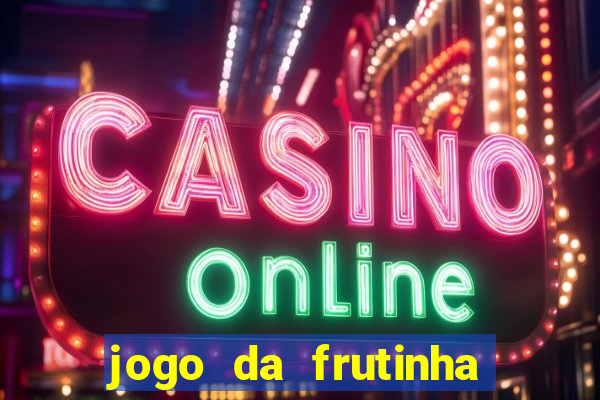 jogo da frutinha de ganhar dinheiro